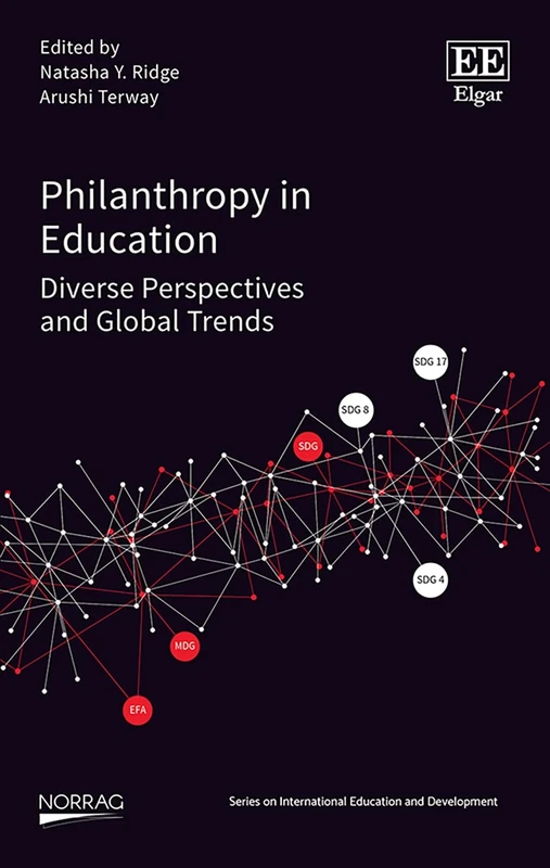 Philanthropy in Education: Diverse Perspectives and Global Trends (NORRAG Series on International Education and Development)