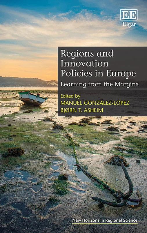 Regions and Innovation Policies in Europe: Learning from the Margins (New Horizons in Regional Science series)