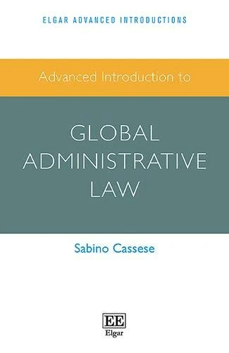 Advanced Introduction to Global Administrative Law (Elgar Advanced Introductions series)