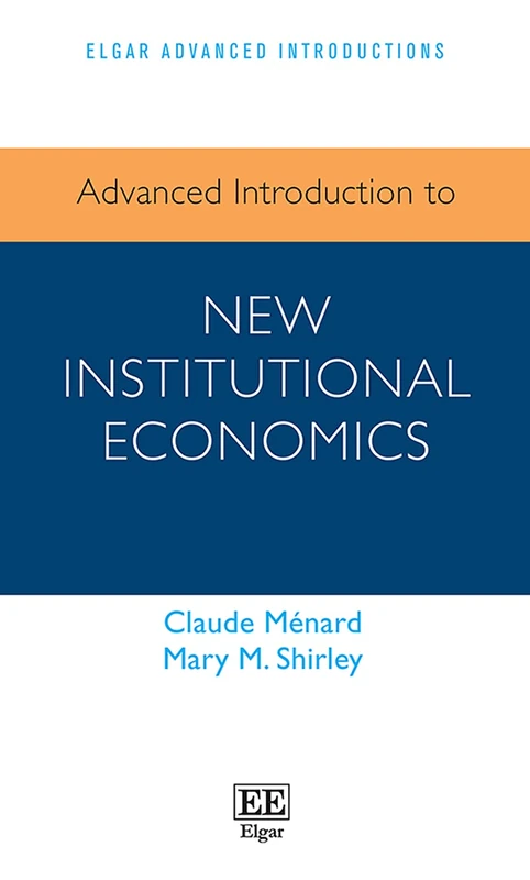 Advanced Introduction to New Institutional Economics (Elgar Advanced Introductions series)