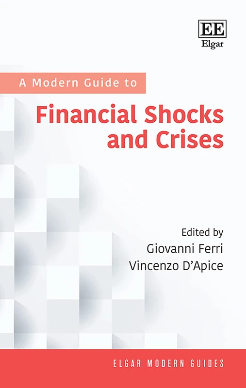 A Modern Guide to Financial Shocks and Crises (Elgar Modern Guides)