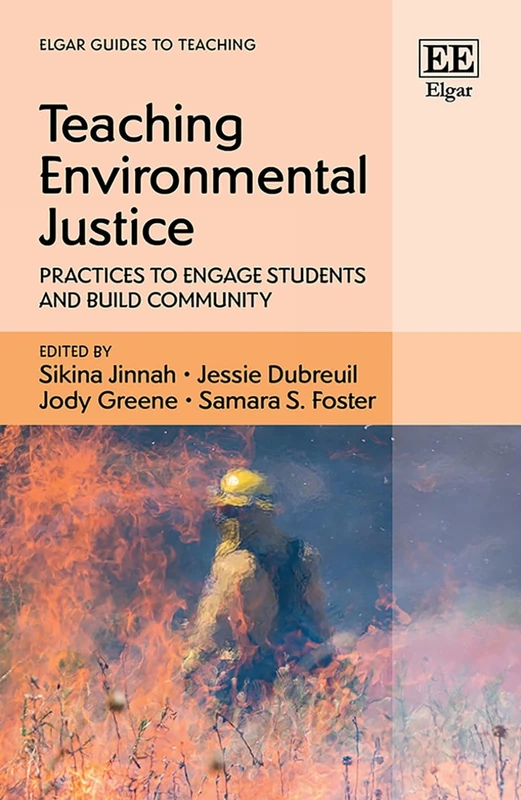 Teaching Environmental Justice: Practices to Engage Students and Build Community (Elgar Guides to Teaching)
