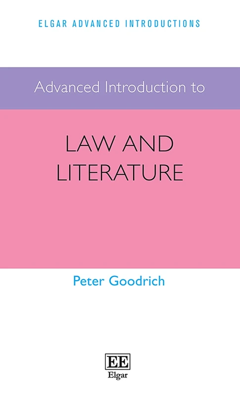 Advanced Introduction to Law and Literature (Elgar Advanced Introductions series)