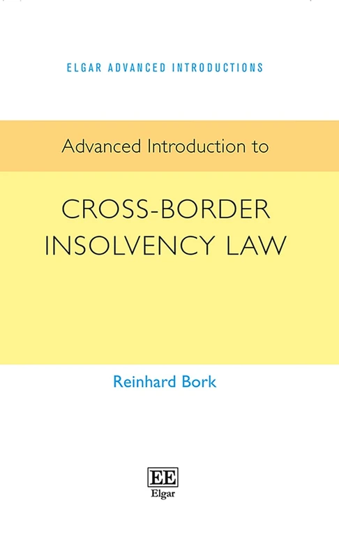 Advanced Introduction to Cross-Border Insolvency Law (Elgar Advanced Introductions series)