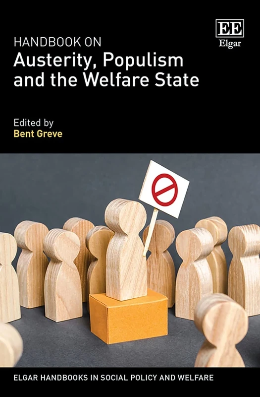 Handbook on Austerity, Populism and the Welfare State (Elgar Handbooks in Social Policy and Welfare series)
