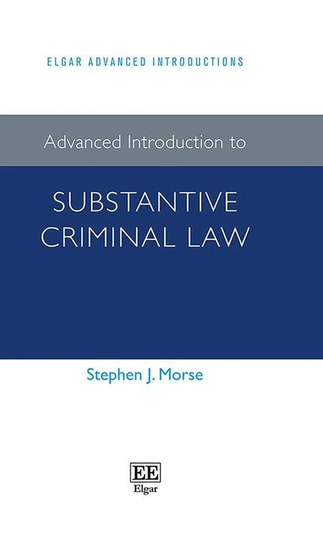 Advanced Introduction to Substantive Criminal Law (Elgar Advanced Introductions series)