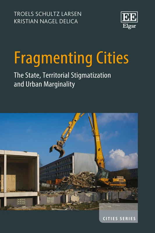 Fragmenting Cities: The State, Territorial Stigmatization and Urban Marginality (Cities series)