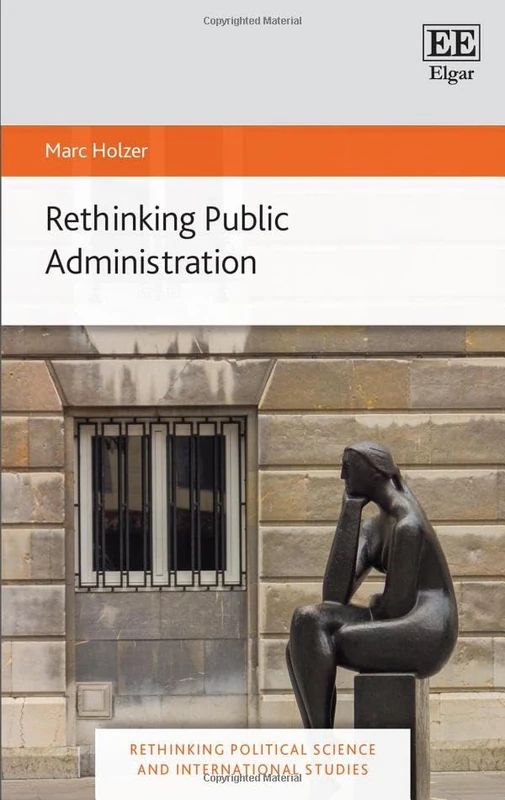 Rethinking Public Administration (Rethinking Political Science and International Studies series)