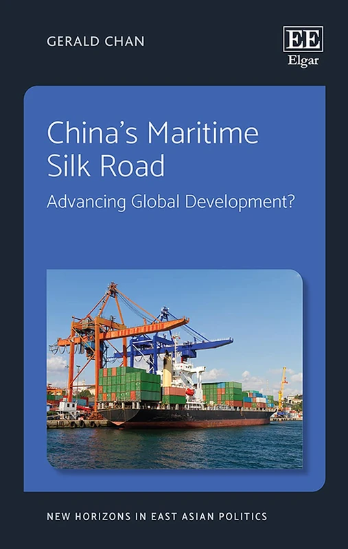 China’s Maritime Silk Road: Advancing Global Development? (New Horizons in East Asian Politics series)