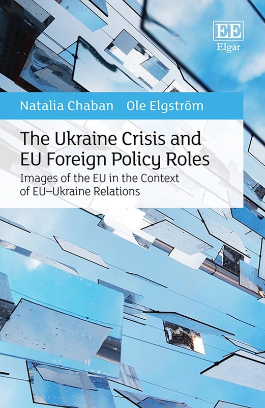 The Ukraine Crisis and EU Foreign Policy Roles: Images of the EU in the Context of EU–Ukraine Relations