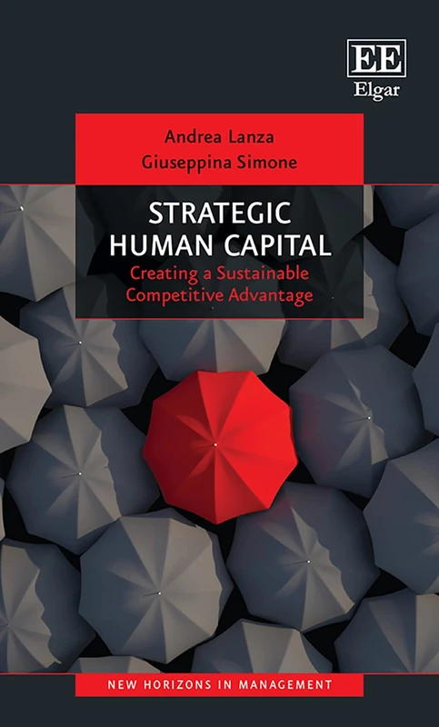 Strategic Human Capital: Creating a Sustainable Competitive Advantage (New Horizons in Management series)