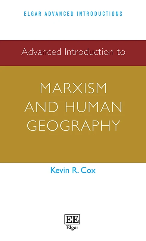 Advanced Introduction to Marxism and Human Geography (Elgar Advanced Introductions series)