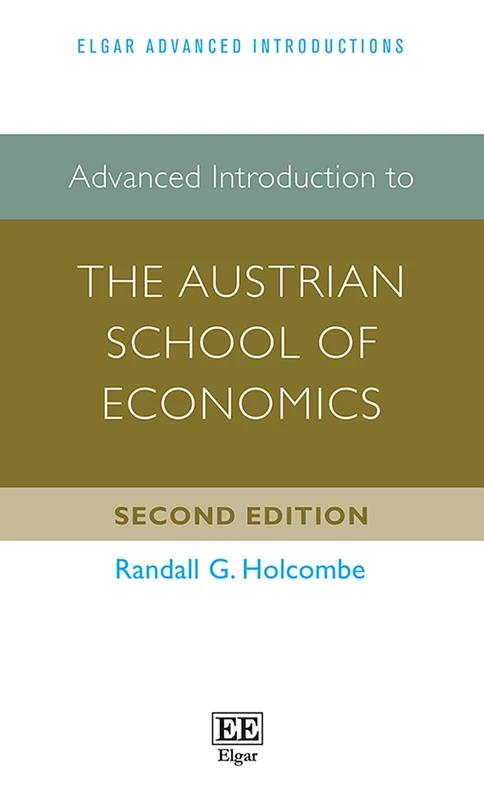 Advanced Introduction to the Austrian School of Economics (Elgar Advanced Introductions series)