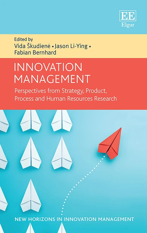 Innovation Management: Perspectives from Strategy, Product, Process and Human Resources Research (New Horizons in Innovation Management series)