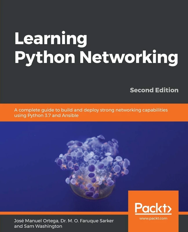 Learning Python Networking: A complete guide to build and deploy strong networking capabilities using Python 3.7 and Ansible , 2nd Edition