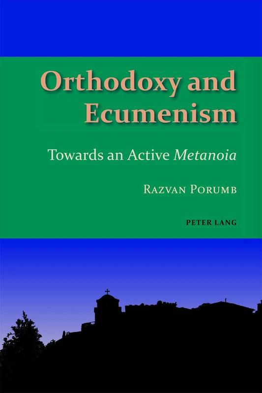 Orthodoxy and Ecumenism: Towards an Active Metanoia: 4 (Studies in Eastern Orthodoxy)