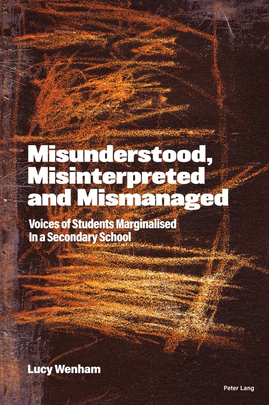 Misunderstood, Misinterpreted and Mismanaged: Voices of Students marginalised in a Secondary School
