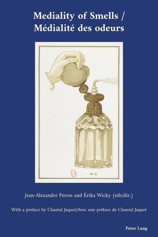 Mediality of Smells / Médialité des odeurs: 47 (Cultural Interactions: Studies in the Relationship between the Arts)