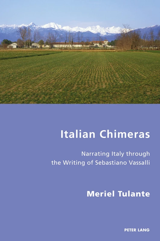 Italian Chimeras: Narrating Italy through the Writing of Sebastiano Vassalli: 37 (Italian Modernities)