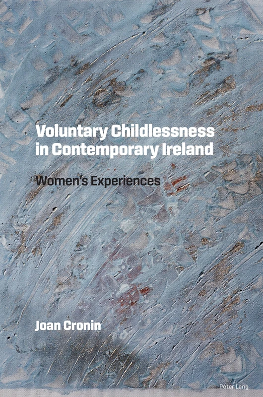 Voluntary Childlessness in Contemporary Ireland: Women's Experiences