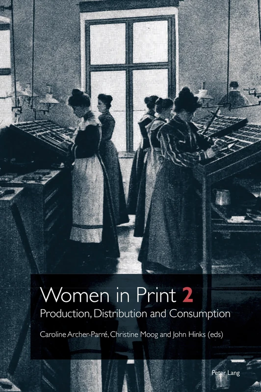 Women in Print 2: Production, Distribution and Consumption: 3 (Printing History and Culture)