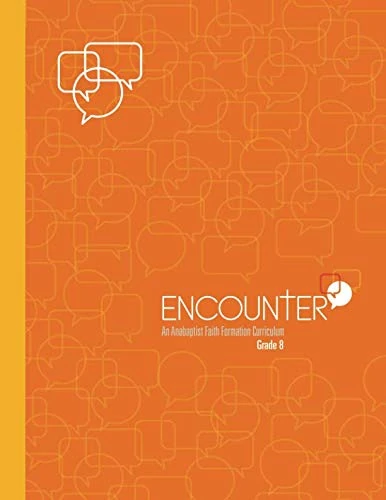 ENCOUNTER: Grade 8: An Anabaptist Faith Formation Curriculum - Image 1