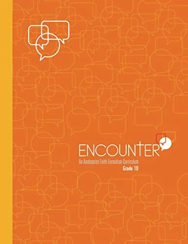 ENCOUNTER: Grade 10: An Anabaptist Faith Formation Curriculum - Image 1