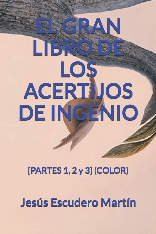 EL GRAN LIBRO DE LOS ACERTIJOS DE INGENIO: [PARTES 1, 2 y 3] (COLOR): 5 (1 - El GRAN LIBRO de los ACERTIJOS de ingenio (Kindle y Tapa blanda) (COLOR))
