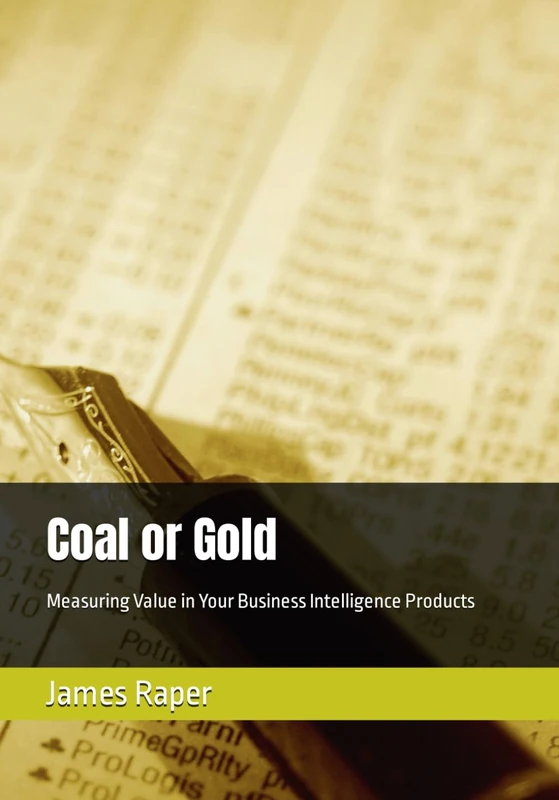 Coal or Gold: Measuring Value in Your Business Intelligence Products - Image 1
