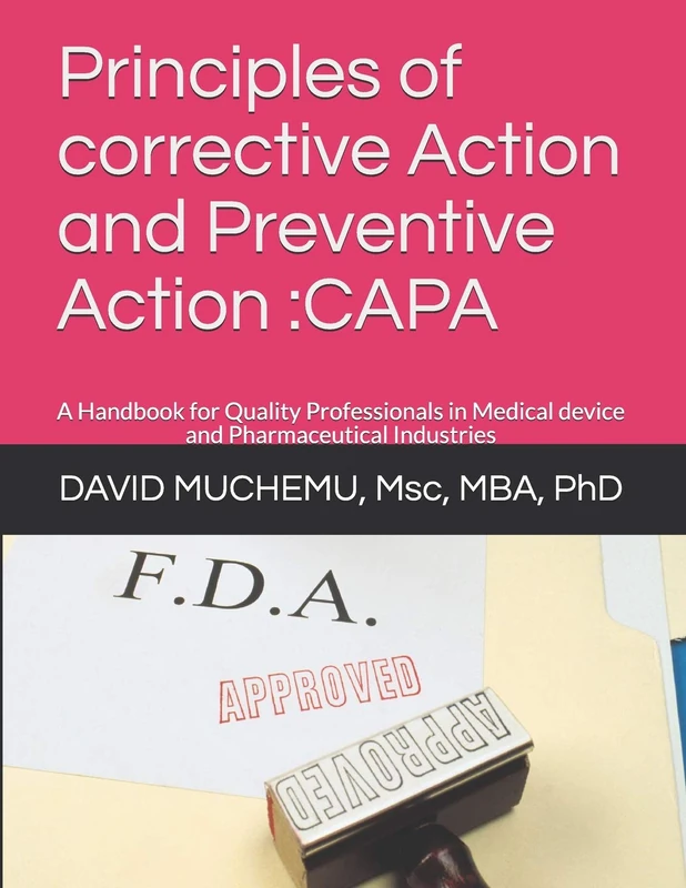Principles of corrective Action and Preventive Action :CAPA: A Handbook for Quality Professionals in Medical device and Pharmaceutical Industries