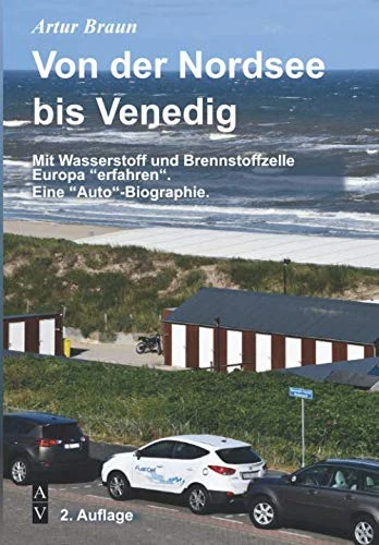 Von der Nordsee bis Venedig: Mit Wasserstoff und Brennstoffzelle Europa “erfahren“. Eine “Auto“-Biographie. - Image 1