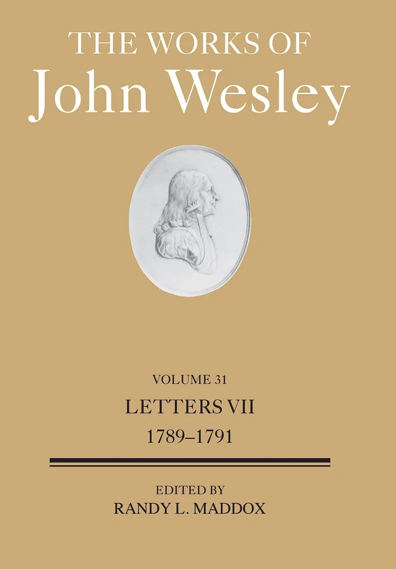 Works Of John Wesley Volume 31, The: Letters VII (1789-1791)