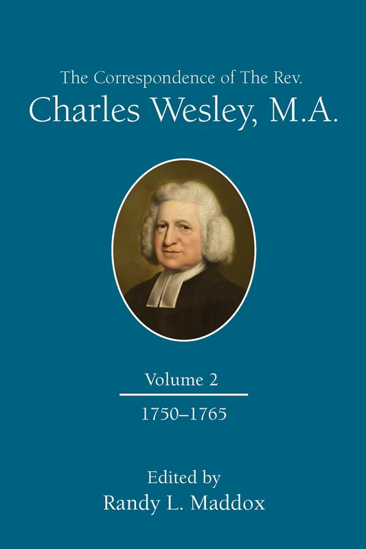 The Correspondence of The Rev. Charles Wesley, M.A. Volume 2