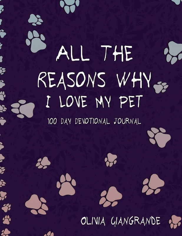 All The Reasons Why I Love My Pet: 100 Day Devotional Journal