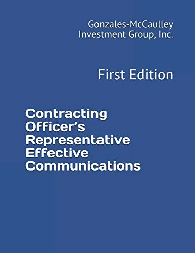 Contracting Officer’s Representative Effective Communications: First Edition
