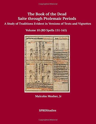 The Book of the Dead Saite to Ptolemaic - Volume 10 BD 151-165