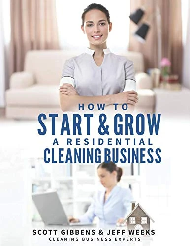 How To Start & Grow a Residential Cleaning Business
