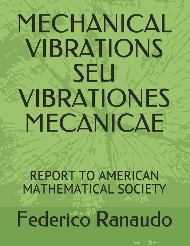 MECHANICAL VIBRATIONS SEU VIBRATIONES MECANICAE: REPORT TO AMERICAN MATHEMATICAL SOCIETY