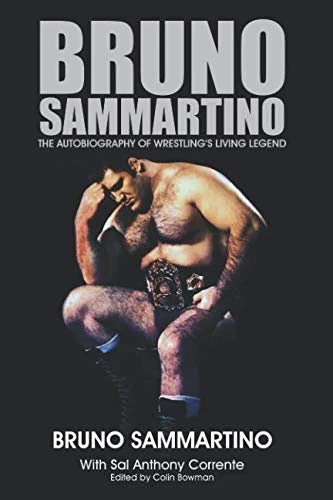 Bruno Sammartino: The Autobiography of Wrestling's Living Legend - Color Edition
