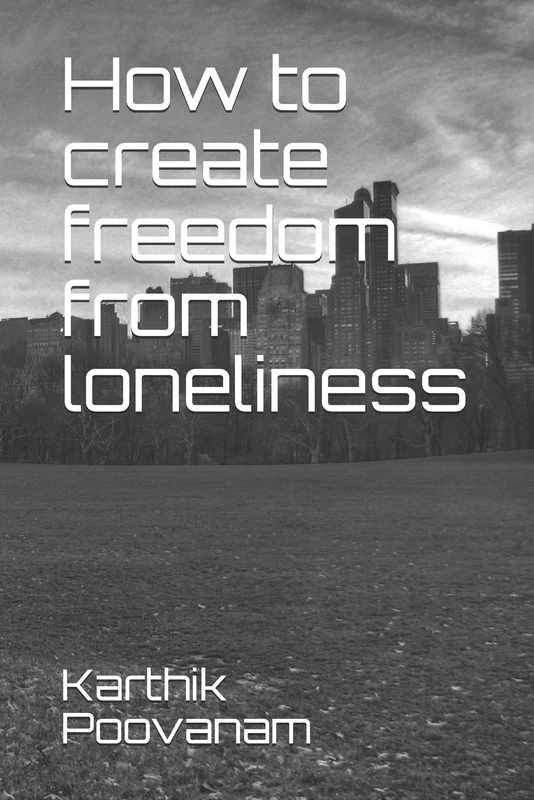 How to create freedom from loneliness