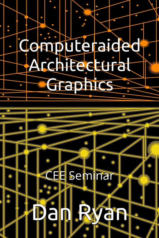 Computer-aided Architectural Graphics: Seminar (Continuing Engineering Education)