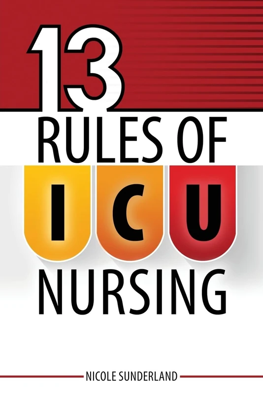 13 Rules for ICU Nursing - Kendall Hunt Publishing Company - Image 1