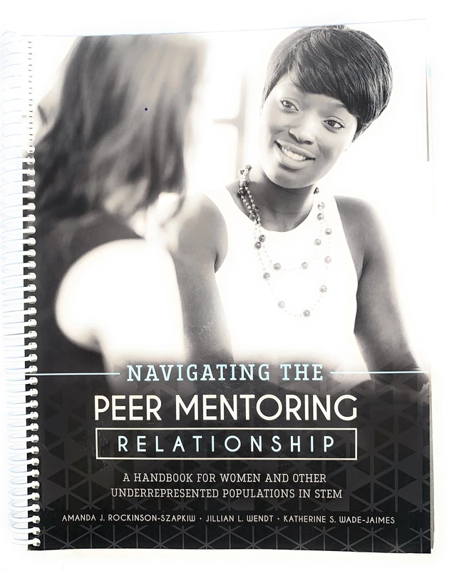 Navigating the Peer Mentoring Relationship: A Handbook for Women and Other Underrepresented Populations in STEM