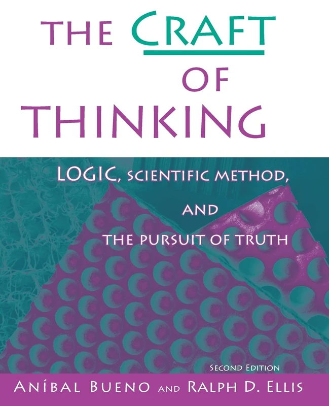 The Craft of Thinking: Logic, Scientific Method and the Pursuit of Truth
