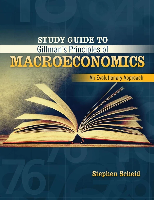 Study Guide to Gillman's Principles of Macroeconomics: An Evolutionary Approach