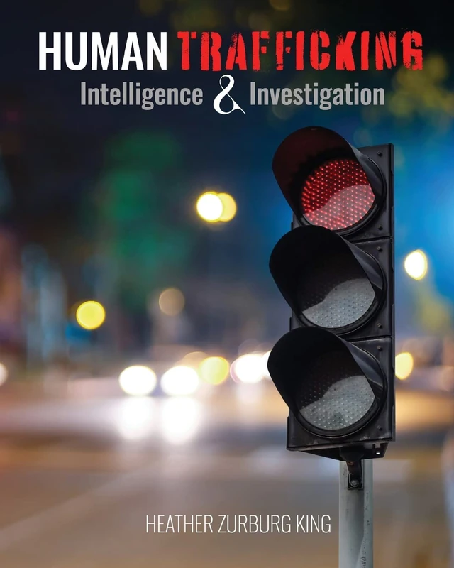 Human Trafficking: Intelligence and Investigation
