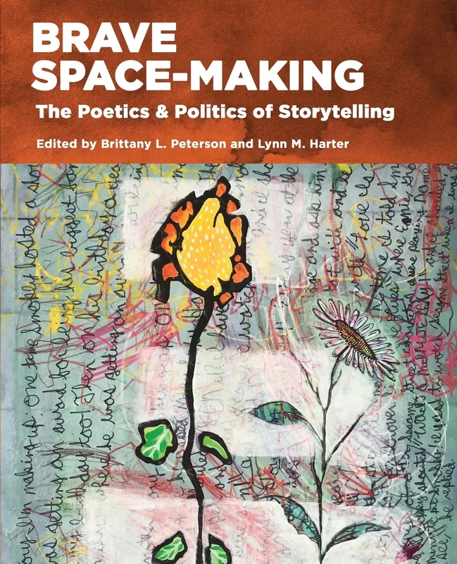Brave Space-Making: The Poetics & Politics of Storytelling