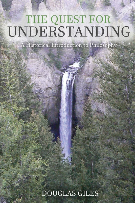 The Quest for Understanding: A Historical Introduction to Philosophy