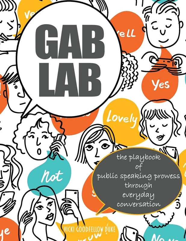 Gab Lab: The Playbook of Public Speaking Prowess Through Everyday Conversation