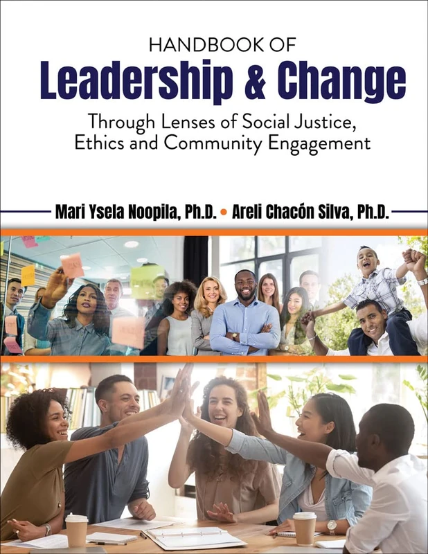 Handbook of Leadership and Change: Through Lenses of Social Justice, Ethics and Community Engagement